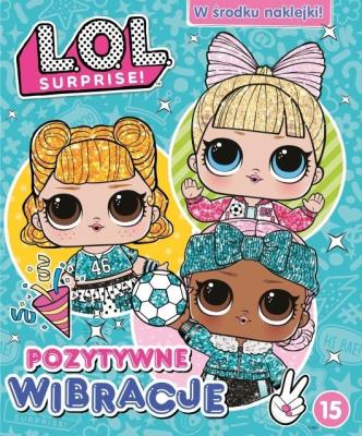 Okładka książki L.O.L. Surprise! 15 Pozytywne wibracje