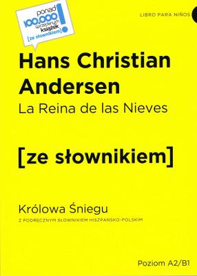 La Reina de las Nieves / Królowa Śniegu z podręcznym słownikiem hiszpańsko-polskim Poziom A2/B1 (wyd. 2022). Autor: Hans Christian Andersen. SmakLiter.pl Okładka książki La Reina de las Nieves / Królowa Śniegu z podręcznym słownikiem hiszpańsko-polskim Poziom A2/B1 (wyd. 2022)