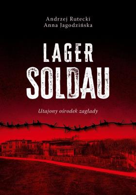 Okładka książki Lager Soldau. Utajony ośrodek zagłady