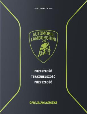Okładka książki Lamborghini. Przeszłość teraźniejszość przyszłość. Książka oficjalna
