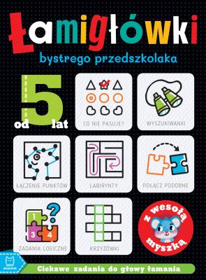 Okładka książki ŁAMIGŁÓWKI bystrego przedszkolaka z wesołą myszką. Ciekawe zadania do głowy łamania. Od 5 lat