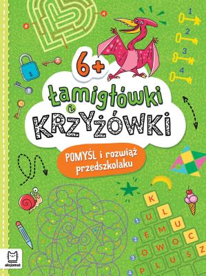 Okładka książki Łamigłówki i krzyżówki. Pomyśl i rozwiąż przedszkolaku 6+