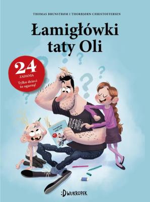 Łamigłówki taty Oli. Tata Oli. Autor: THOMAS BRUNSTRØM, Christoffersen Thorbjørn. SmakLiter.pl Okładka książki Łamigłówki taty Oli. Tata Oli