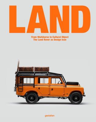 Okładka książki LAND. From Workhorse to Cultural Object: The Land Rover as Design Icon
