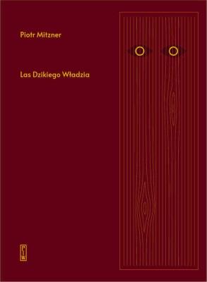 Las Dzikiego Władzia. Autor: Mitzner Piotr. SmakLiter.pl Okładka książki Las Dzikiego Władzia