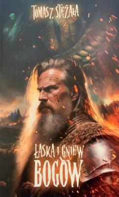 Łaska i gniew Bogów. Autor: Stężała Tomasz. SmakLiter.pl Okładka książki Łaska i gniew Bogów