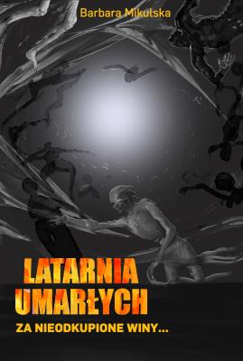 Latarnia umarłych. Autor: Barbara Mikulska. SmakLiter.pl Okładka książki Latarnia umarłych