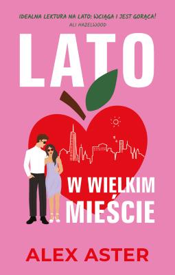 Lato w wielkim mieście. Autor: Aster Alex. SmakLiter.pl Okładka książki Lato w wielkim mieście