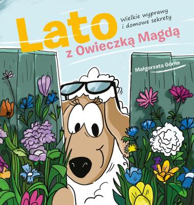 Okładka książki Lato z owieczką Magdą. Wielkie wyprawy i domowe sekrety