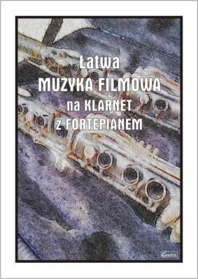 Okładka książki Łatwa muzyka filmowa na klarnet z fortepianem