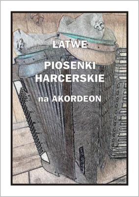 Łatwe Piosenki harcerskie na akordeon. Autor: A. Częstochowski. SmakLiter.pl Okładka książki Łatwe Piosenki harcerskie na akordeon