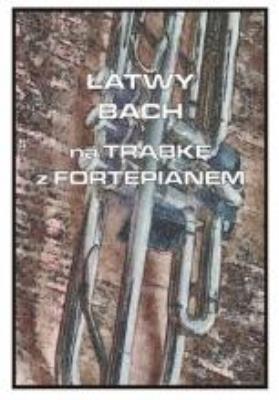 Okładka książki Łatwy Bach na trąbkę z fortepianem