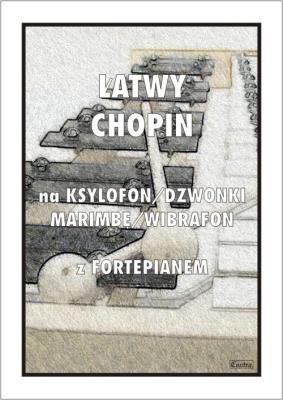 Łatwy Chopin na ksylofon, dzwonki, marimbę.... Autor: Tadeusz Pawson. SmakLiter.pl Okładka książki Łatwy Chopin na ksylofon, dzwonki, marimbę...