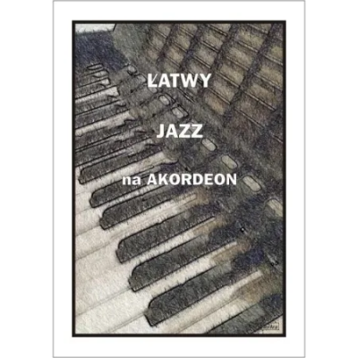 Łatwy jazz na akordeon. Autor: A. Częstochowski. SmakLiter.pl Okładka książki Łatwy jazz na akordeon