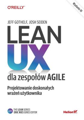 Okładka książki Lean UX dla zespołów Agile. Projektowane doskonałych wrażeń użytkownika wyd. 3
