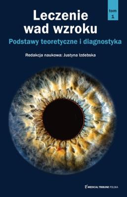 Leczenie zachowawcze wad wzroku T1. Autor: dr hab. n. med. Justyny Izdebskiej. SmakLiter.pl Okładka książki Leczenie zachowawcze wad wzroku T1