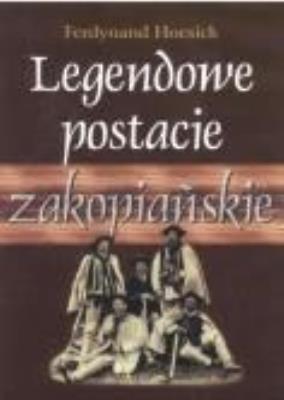 Okładka książki Legendowe postacie zakopiańskie - F. Hoesick