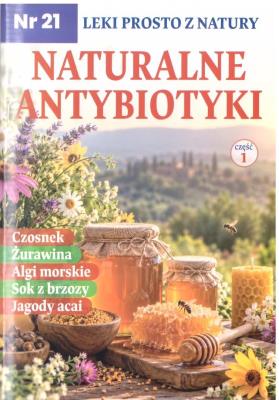Okładka książki Leki prosto z natury nr 21 Naturalne antybiotyki