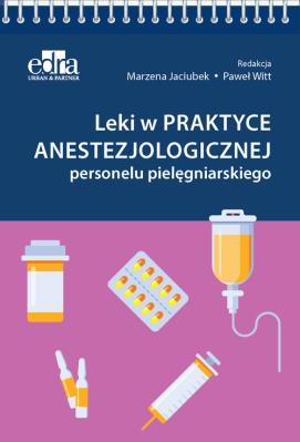 Leki w praktyce anestezjologicznej personelu pielęgniarskiego. Wydawca: Edra Urban & Partner. SmakLiter.pl Opakowanie Leki w praktyce anestezjologicznej personelu pielęgniarskiego