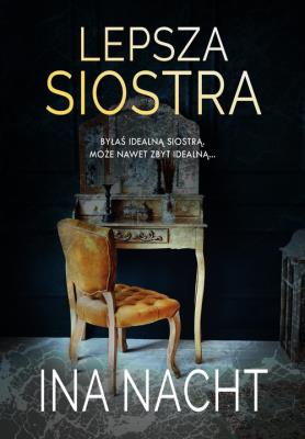 Lepsza siostra. Autor: Ina Nacht. SmakLiter.pl Okładka książki Lepsza siostra