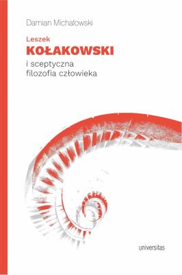 Okładka książki Leszek Kołakowski i sceptyczna filozofia człowieka