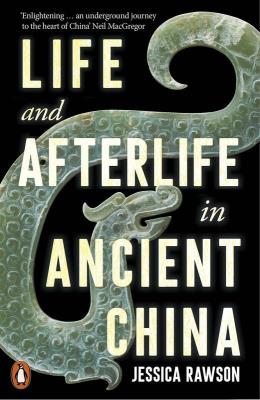 Life and Afterlife in Ancient China wer. angielska. Autor: Jessica Rawson. SmakLiter.pl Okładka książki Life and Afterlife in Ancient China wer. angielska