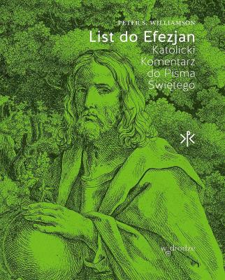 List do Efezjan. Katolicki Komentarz do Pisma Świętego. Autor: Peter S. Williamson. SmakLiter.pl Okładka książki List do Efezjan. Katolicki Komentarz do Pisma Świętego
