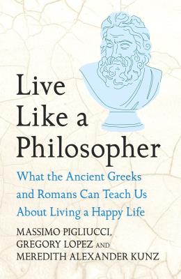 Okładka książki Live Like A Philosopher. What the Ancient Greeks and Romans Can Teach Us About Living a Happy Life wer. angielska