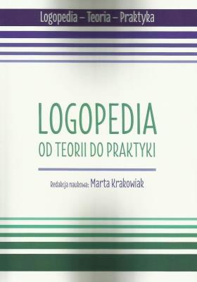 Okładka książki Logopedia. Od teorii do praktyki