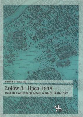 Okładka książki Łojów 31 lipca 1649. Działania wojenne na Litwie w latach 1648-1649