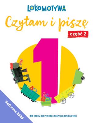 Okładka książki Lokomotywa 1 Czytam i piszę Ćwiczenia cz 2 EDYCJA 2026