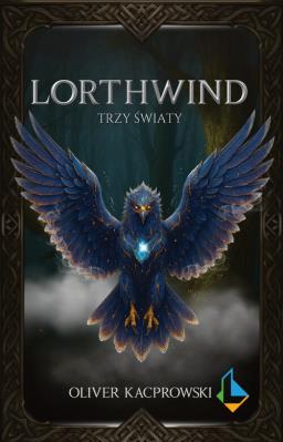 Lorthwind. Trzy światy. Autor: Kacprowski Oliver. SmakLiter.pl Okładka książki Lorthwind. Trzy światy
