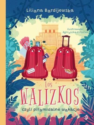 Okładka książki Los walizkos, czyli piramidalne wakacje. Walizka pełna marzeń, tom 3