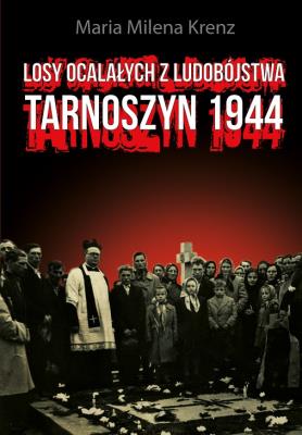 Okładka książki Losy ocalałych z ludobójstwa. Tarnoszyn 1944