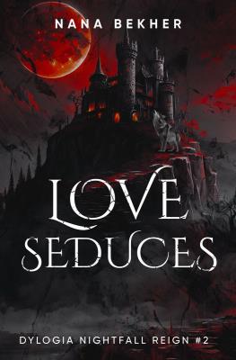 Love seduces. Dylogia Nightfall Reign. Tom 2. Autor: Bekher Nana. SmakLiter.pl Okładka książki Love seduces. Dylogia Nightfall Reign. Tom 2