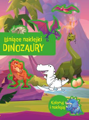 Lśniące naklejki. Dinozaury. Autor: Opracowanie zbiorowe. SmakLiter.pl Okładka książki Lśniące naklejki. Dinozaury