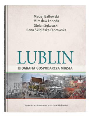 Okładka książki Lublin - biografia gospodarcza miasta
