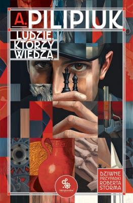 Ludzie, którzy wiedzą (wyd. specjalne). Autor: Andrzej Pilipiuk. SmakLiter.pl Okładka książki Ludzie, którzy wiedzą (wyd. specjalne)