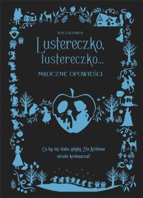 Lustereczko, lustereczko. Autor: Jen Calonita. SmakLiter.pl Okładka książki Lustereczko, lustereczko