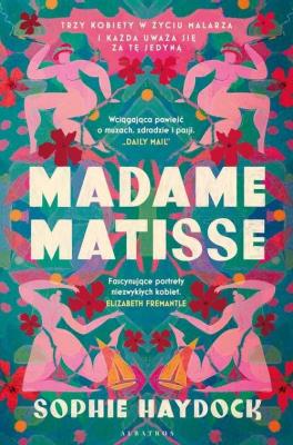 Madame Matisse. Autor: Haydock Sophie. SmakLiter.pl Okładka książki Madame Matisse