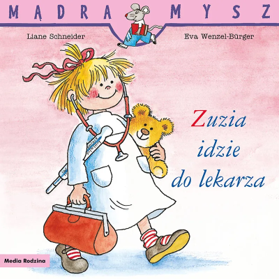 Mądra Mysz. Zuzia idzie do lekarza. Autor: Liane Schneider. SmakLiter.pl Okładka książki Mądra Mysz. Zuzia idzie do lekarza