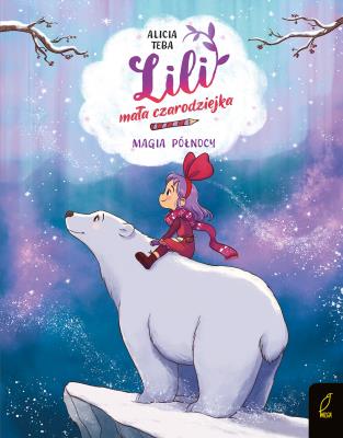 Okładka książki Magia północy. Lili, mała czarodziejka. Tom 4