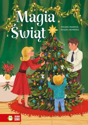 Magia Świąt. Polskie tradycje, kolędy, opowieści. Autor: Opracowanie zbiorowe. SmakLiter.pl Okładka książki Magia Świąt. Polskie tradycje, kolędy, opowieści