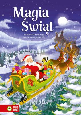 Magia Świąt. Świąteczne zwyczaje, ciekawostki, opowieści. Autor: Opracowanie zbiorowe. SmakLiter.pl Okładka książki Magia Świąt. Świąteczne zwyczaje, ciekawostki, opowieści