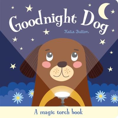 Magic Torch Books: Goodnight Dog. Autor: Button Katie. SmakLiter.pl Okładka książki Magic Torch Books: Goodnight Dog