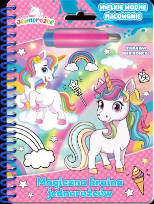 Okładka książki Magiczna kraina jednorożców. Moje Jednorożce. Wielkie wodne malowanie