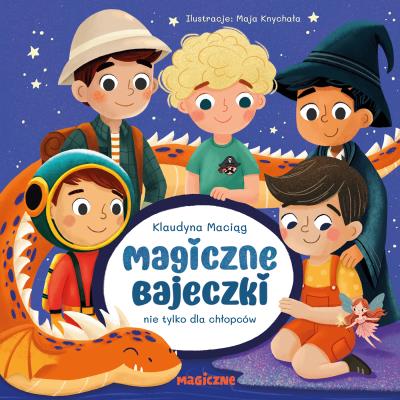 Okładka książki Magiczne bajeczki nie tylko dla chłopców