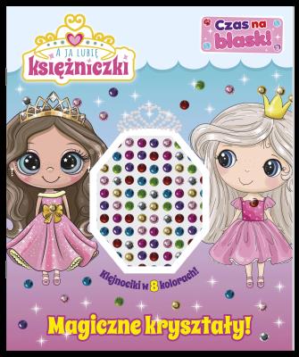 Okładka książki Magiczne kryształy! A ja lubię księżniczki. Czas na blask!