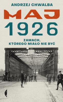 Okładka książki Maj 1926. Zamach, którego miało nie być