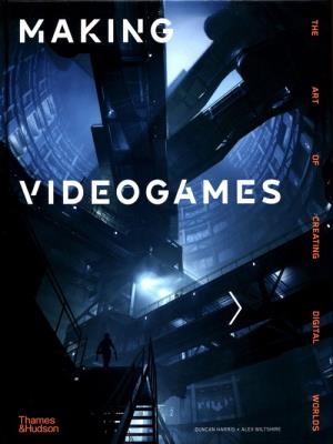 Making Videogames. Autor: Harris Duncan, Alex Wiltshire. SmakLiter.pl Okładka książki Making Videogames